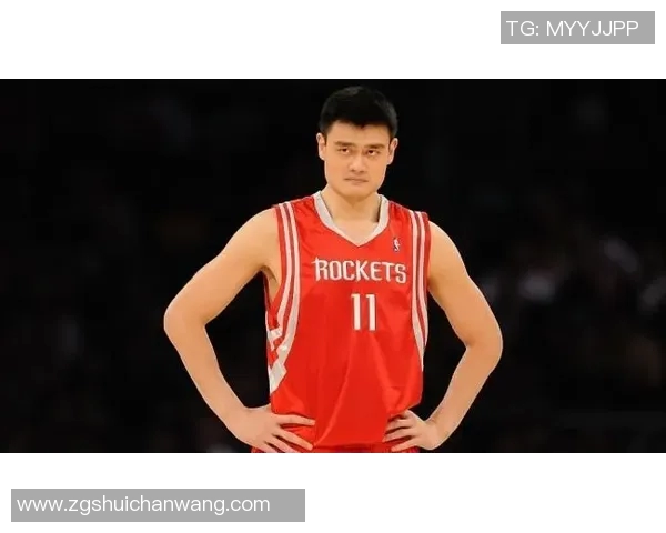 姚明职业生涯巅峰时刻回顾他在NBA赛场上的辉煌表现与传奇瞬间